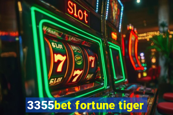 3355bet fortune tiger